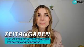 ZEITANGABEN | Sicher über Zukunft, Vergangenheit, Gegenwart sprechen