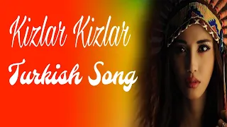 Kizlar Kizlar - Turkish Song - Social Media Trending Song