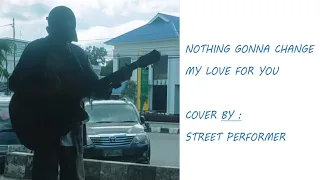 TAPALEUK - Nothing Gonna Change My Love For You (cover by : Street Performer)