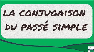 Le passé simple en 4 minutes : la conjugaison du passé simple en français