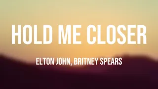 Hold Me Closer - Elton John, Britney Spears [Lyric-centric] ❤️
