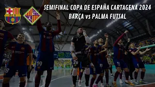 FUTSAL | Barça - Palma Futsal (Semifinal Copa de España 2024)