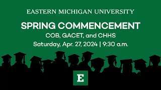 2024 EMU Spring Commencement Ceremony for COB, GACET, and CHHS