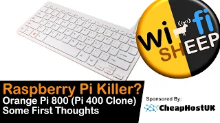 Raspberry Pi Killer? Orange Pi 800 (Pi 400 Clone) Some Thoughts