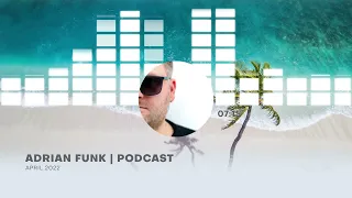 ADRIAN FUNK - PODCAST | April 2022