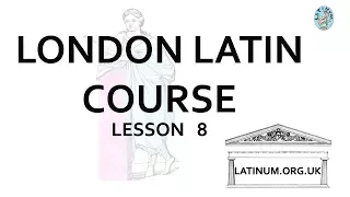 Step 0008 The London Latin Course