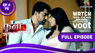 Fanaa - Ishq Mein Marjawan | Episode 95 | 10 June 2022 | Watch Exclusively On Voot