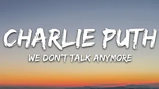 Playlist ||  Charlie Puth - We Don't Talk Anymore (Lyrics) feat. Selena Gomez || Vibe Song