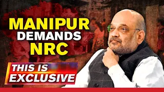 Amit Shah Visits Manipur; State demands NRC after violence | This Is Exclusive