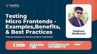 Test Dominance in the Era of Micro Frontends | Siddhant Wadhwani | TestFlix 2022