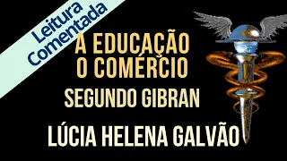 10 - A EDUCAÇÃO e O COMÉRCIO, segundo Gibran  - Série "O Profeta" - Lúcia Helena Galvão