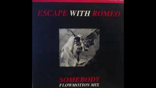 Escape With Romeo - Somebody (Flowmotion Mix) (A)