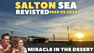 Salton Sea - Miracle in the Desert - 1969 vs 2022 - Revisited
