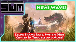 News Wave! -  Zelda Frame Rate, Switch DRM, Crytek In Trouble and More!