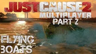 Just Cause 2 Multiplayer: Flying Boats - PART 2 - Jugs Linterfins