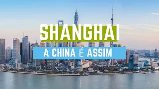 SHANGHAI - A China É Assim