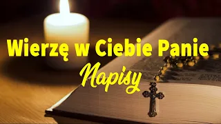 Wierzę w Ciebie Panie - Napisy [ TEKST ]