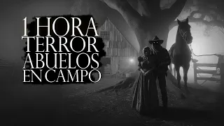 1 HORA DE TERROR DE ABUELOS EN EL CAMPO ( RELATOS DE HORROR EN PUEBLOS Y RANCHOS )