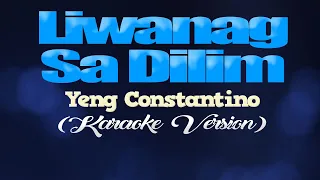 🌷LIWANAG SA DILIM - Yeng Constantino🌷 (KARAOKE VERSION)