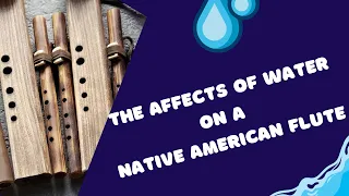 The Affects of Water on a Native American Flute