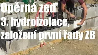 Opěrná zeď - hydroizolace, založení první řady ztraceného bednění