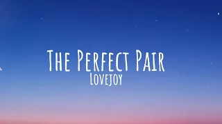 Lovejoy -  The Perfect Pair (Lyrics)