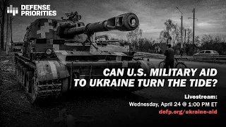 Can U.S. military aid to Ukraine turn the tide?