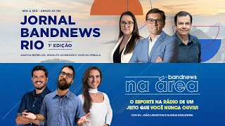 | AO VIVO | Jornal BandNews Rio - 1ª Edição e BandNews Na Área (26/01/23)