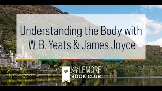 The Body in Irish History | Understanding the Body with W.B. Yeats & James Joyce