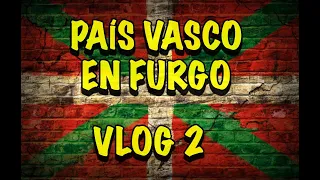 PAÍS VASCO EN FURGO. VLOG 2