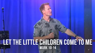 Let the Little Children Come to Me (Mark 10:14)