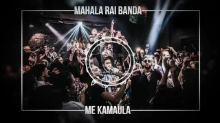 Mahala Rai Banda - Me Kamaula (Eu o vreau!)