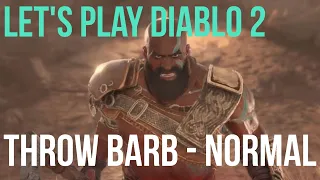 [Normal] Let's Play Diablo 2 - Throw Barbarian Guided Playthrough!!