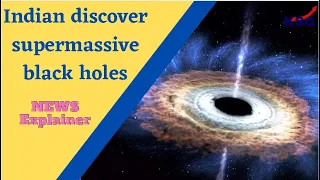 What is Black Hole? | Indian Scientists discover Supermassive Black Hole #Explainer #iascoaching