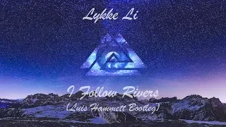 Lykke Li - I Follow Rivers (Luis Hammett Bootleg)