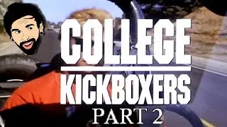 College Kickboxers PART 2 - Like, Totally Obscure