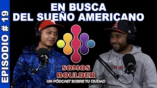 Somos Boulder Ep.19 - En Busca del Sueño Americano