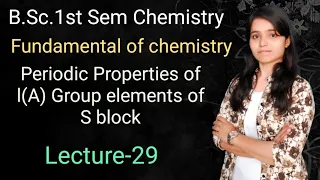 B.Sc.1st Sem Chemistry Periodic Properties of  l(A) Group elements of S block Kirti mam