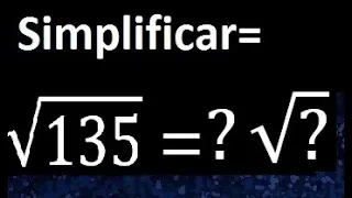 raiz cuadrada de 135 . como reducir la raiz cuadrada