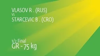 1/2 GR - 75 kg: R. VLASOV (RUS) df. B. STARCEVIC (CRO), 6-3