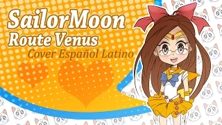 Sailor Moon - Route Venus ("La ruta de Venus" Cover Español Latino)