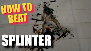 How To Beat "SPLINTER" (2008)