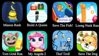 Minion Rush, My Angela 2, Tom Gold Run, Thef Troll, Save The Dog, Save The Fish, Build A Queen