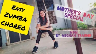 MOM by Meghan Trainor| Zumba Fitness beginners choreography by Zin kriti | Mother's Day Special