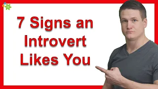 7 Signs an Introvert Likes You