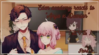 ||°•💞💅•°|| Eden academy reacts to "Anya x Damian" ||°•💞💅•°|| Anya Classmate || Part2/3? ||