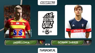 #1z16 Ekstraquiz: Jagiellonia Białystok (J. Wójcicki) - Górnik Zabrze (D. Pawłowski) | 1/8 finału