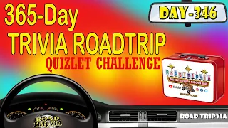 DAY 346 - Quizlet Challenge - a Sherrie Sanders Trivia Quiz ( ROAD TRIpVIA- Episode 1366 )