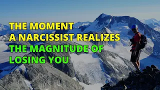 🔴The Moment A Narcissist Realizes The Magnitude Of Losing You | Narcissism | NPD