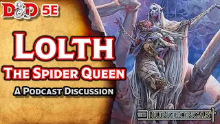 Lolth, the Spider Queen | Forgotten Realms Deities | The Dungeoncast Ep.92